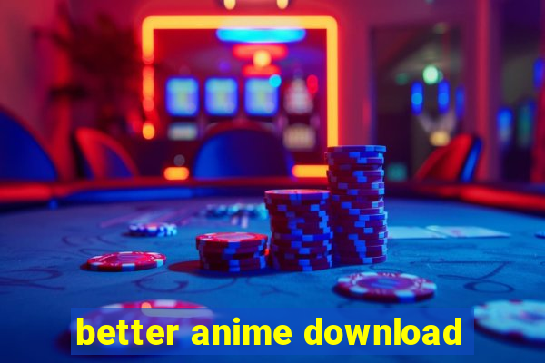 better anime download